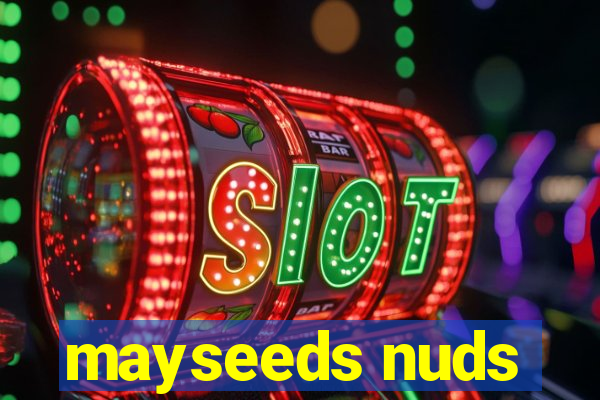 mayseeds nuds